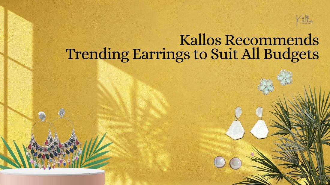 Kallos Recommends: Trending Earrings to Suit All Budgets
